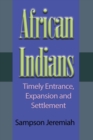 Image for African Indians : Timely Entrance, Expansion and Settlement
