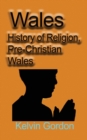 Image for Wales : History of Religion, Pre-Christian Wales