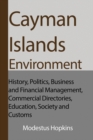 Image for Cayman Islands Environment : History, Politics, Business and Financial Management, Commercial Directories, Education, Society and Customs