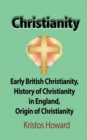 Image for Christianity : Early British Christianity, History of Christianity in England, Origin of Christianity