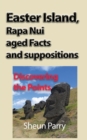 Image for Easter Island, Rapa Nui aged Facts and suppositions : Discovering the Points