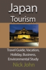 Image for Japan Tourism : Travel Guide, Vacation, Holiday, Business, Environmental Study