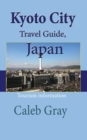Image for Kyoto City Travel Guide, Japan : Tourism information
