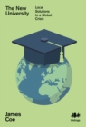 Image for The new university: local solutions to a global crisis