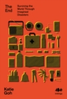 Image for The end: surviving the world through fictional disasters