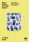 Image for We&#39;re falling through space: Doctor Who and celebrating the mundane