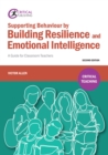 Image for Supporting behaviour by building resilience and emotional intelligence: a guide for classroom teachers