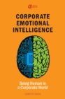 Image for Corporate emotional intelligence: being human in a corporate world