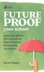 Image for Future-proof your school: steering culture, driving school improvement, developing excellence