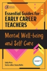 Image for Essential Guides for Early Career Teachers: Mental Well-being and Self-care