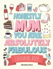 Image for Honestly Mum You Are Absolutely Fabulous Colouring Book