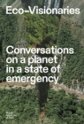 Image for Eco-visionaries  : conversations on a planet in a state of emergency
