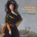 Image for Spain and the Hispanic world  : treasures from the Hispanic Society Museum &amp; Library