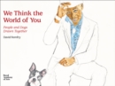 Image for We think the world of you  : people and dogs drawn together