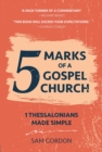Image for 5 marks of a gospel church  : 1 Thessalonians.