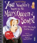 Image for You wouldn&#39;t want to be Mary, Queen of Scots!  : a ruler who really lost her head
