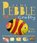 Image for Pebble arty crafty  : with simple step-by-step instructions