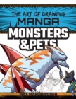Image for The art of drawing manga: Monsters &amp; pets