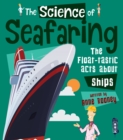 Image for The science of seafaring  : the float-tastic facts about ships