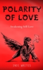 Image for Polarity of Love : Awakening Self-Love