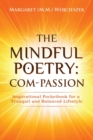 Image for The Mindful Poetry : Com-PASSION: Inspirational Pocketbook for a Tranquil and Balanced Lifestyle.