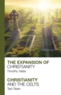 Image for The expansion of Christianity  : Christianity and the Celts