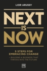 Image for Next is now  : 5 steps for embracing change