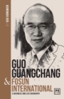 Image for Guo Guangchang &amp; Fosun International : A biography of one of China&#39;s greatest entrepreneurs