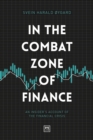Image for In The Combat Zone of Finance : An Insider&#39;s account of the financial crisis