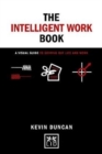 Image for The The Intelligent Work Book : A visual guide to sorting out life and work