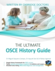 Image for The Ultimate OSCE History Guide : 100 Cases, Simple History Frameworks for OSCE Success, Detailed OSCE Mark Schemes, Includes Investigation and Treatment Sections, UniAdmissions