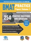 Image for BMAT Practice Papers Volume 1 : Over 250 Questions to Reflect 2018 BMAT, Detailed Worked Solutions for Every Question, Detailed Essay Plans for Section 3, BMAT, 2018 Edition, UniAdmissions