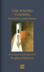 Image for The Wrong Turning: Encounters with Ghosts