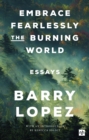 Image for Embrace fearlessly the burning world  : essays
