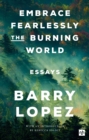 Image for Embrace fearlessly the burning world: essays