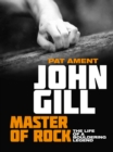 Image for John Gill: master of rock : the life of a bouldering legend