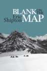 Image for Blank on the Map : Pioneering Exploration in the Shaksgam Valley and Karakoram Mountains