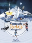 Image for Fantastic female adventurers: truly amazing tales of women exploring the world