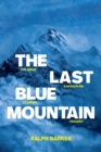 Image for The last blue mountain  : the great Karakoram climbing tragedy