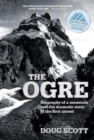 Image for The ogre  : biography of a mountain and the dramatic story of the first ascent