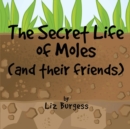 Image for Secret Life of Moles and Their Friends