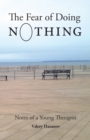 Image for The Fear of Doing Nothing : Notes of a Young Therapist
