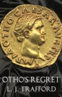 Image for Otho&#39;s Regret : The Four Emperors Series: Book III