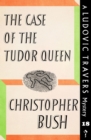 Image for Case of the Tudor Queen: A Ludovic Travers Mystery