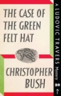Image for The Case of the Green Felt Hat : A Ludovic Travers Mystery