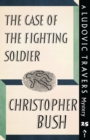 Image for The Case of the Fighting Soldier : A Ludovic Travers Mystery