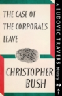Image for Case of the Corporal&#39;s Leave: A Ludovic Travers Mystery
