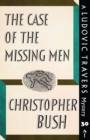 Image for The Case of the Missing Men : A Ludovic Travers Mystery