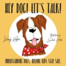 Image for Hey dog! Let&#39;s talk!  : understanding dogs. Helping kids stay safe