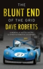 Image for The blunt end of the grid  : a memoir of motor racing &amp; other automotive escapades